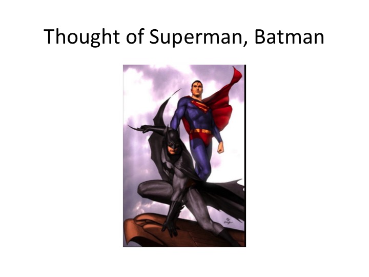 The idea of superheroes — Superman or Batman — passed through her mind.