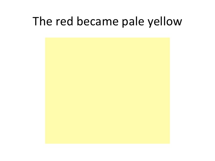 For a moment the red turned pale yellow…